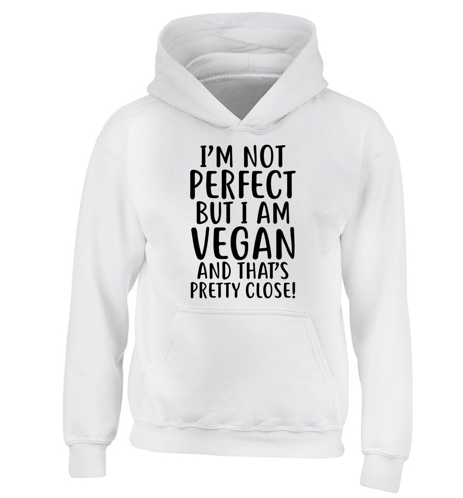 Might not be perfect but I am vegan children's white hoodie 12-13 Years