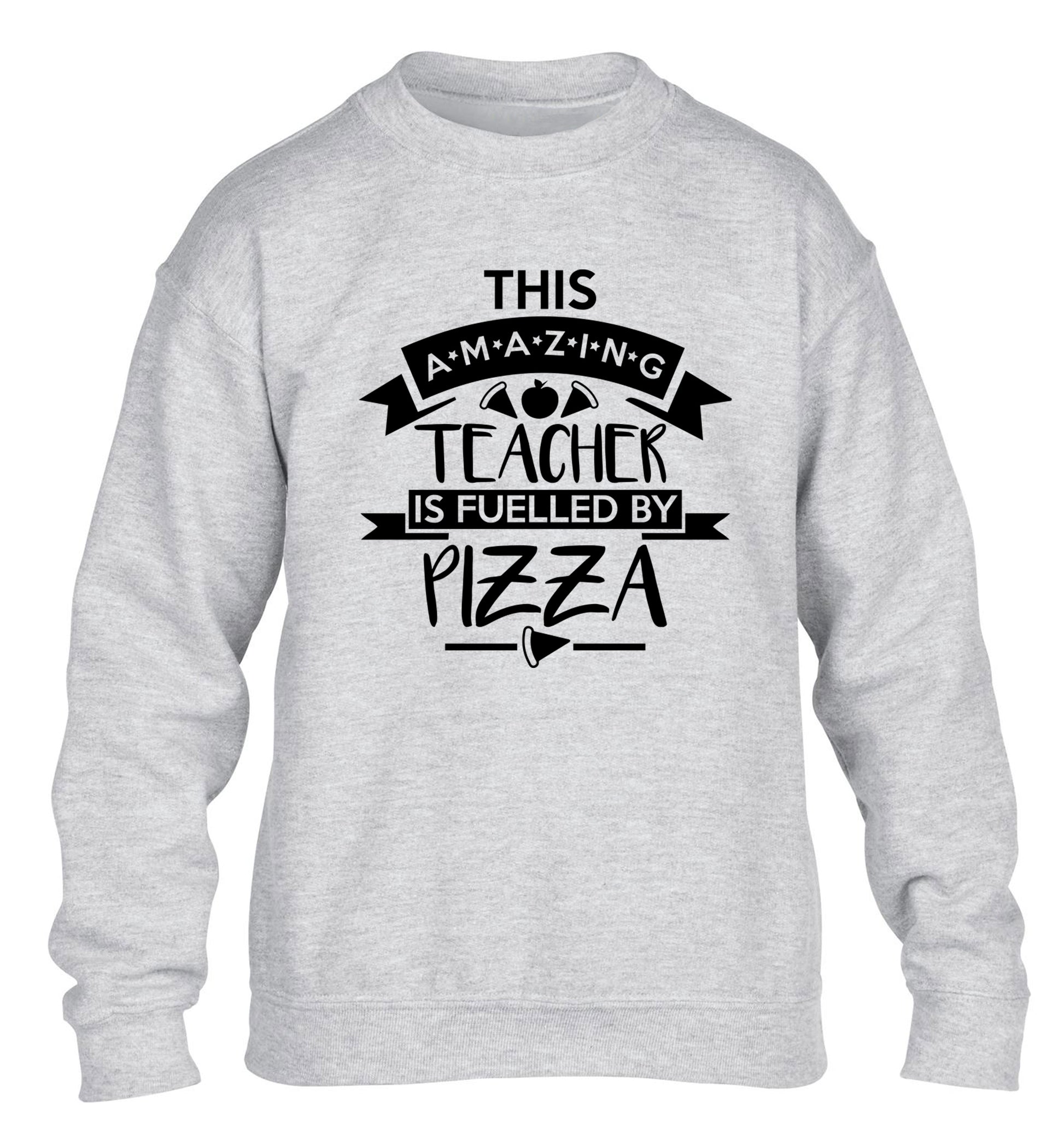 This amazing teacher is fuelled by pizza children's grey sweater 12-13 Years