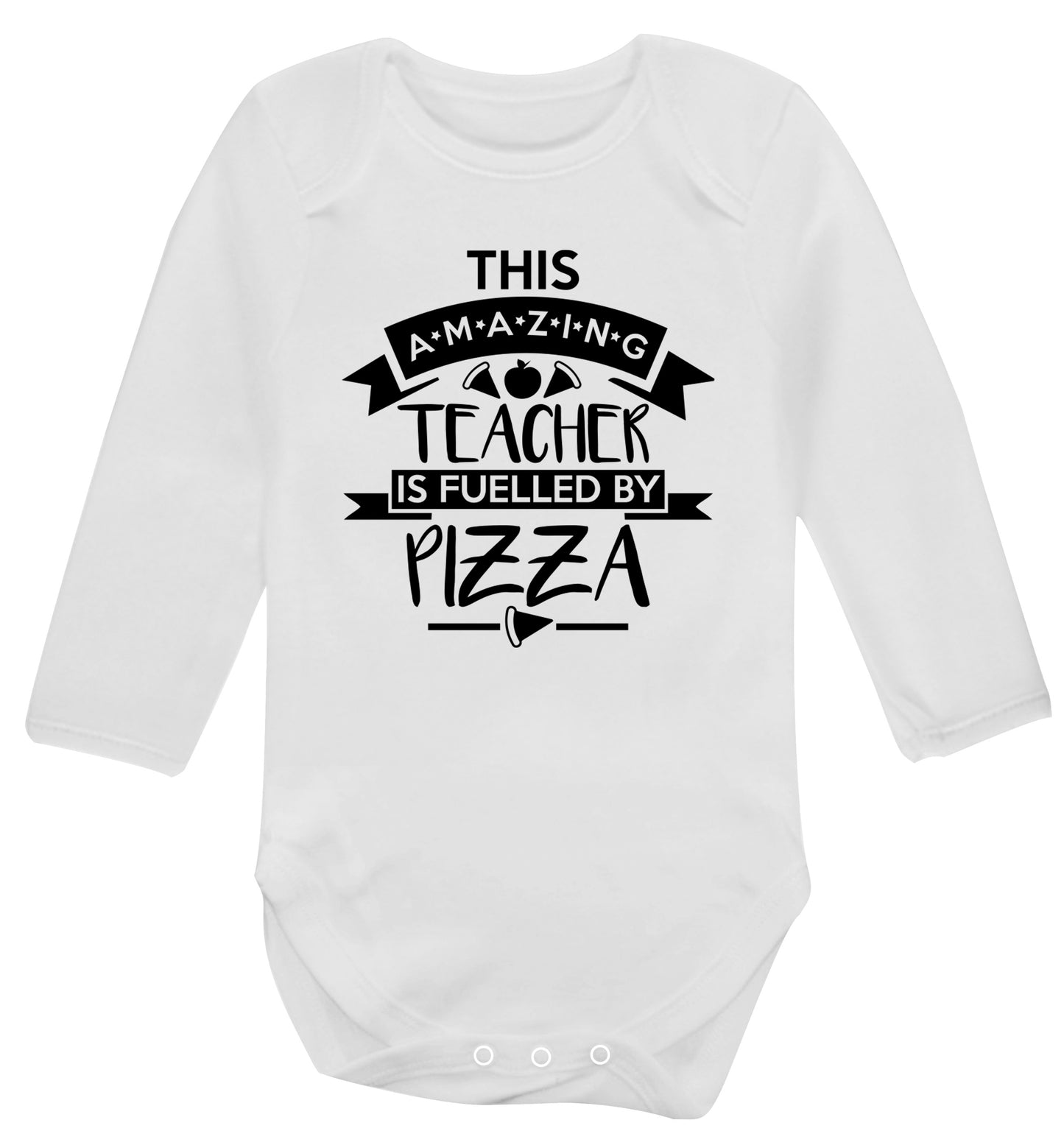 This amazing teacher is fuelled by pizza Baby Vest long sleeved white 6-12 months