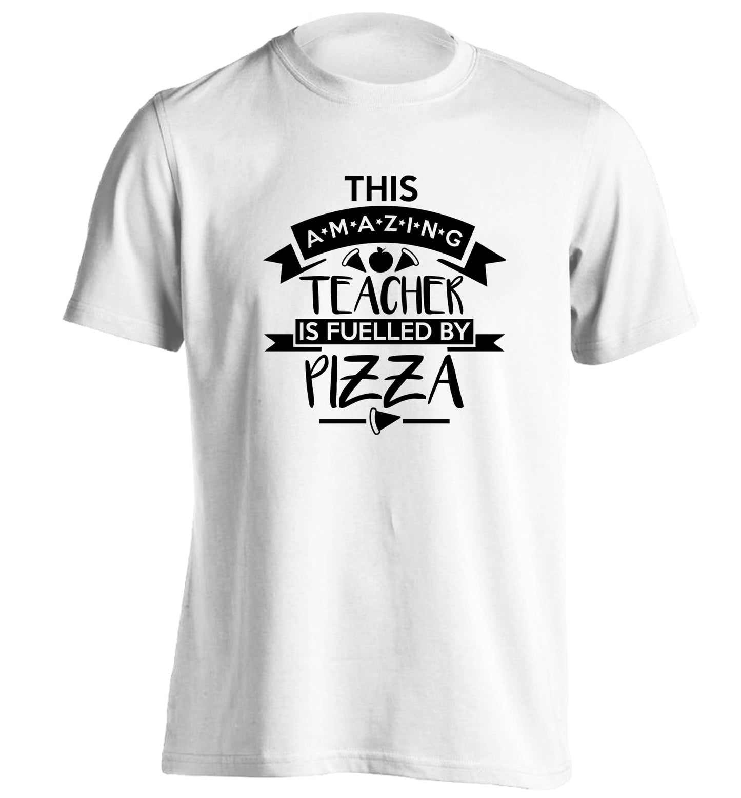 This amazing teacher is fuelled by pizza adults unisex white Tshirt 2XL