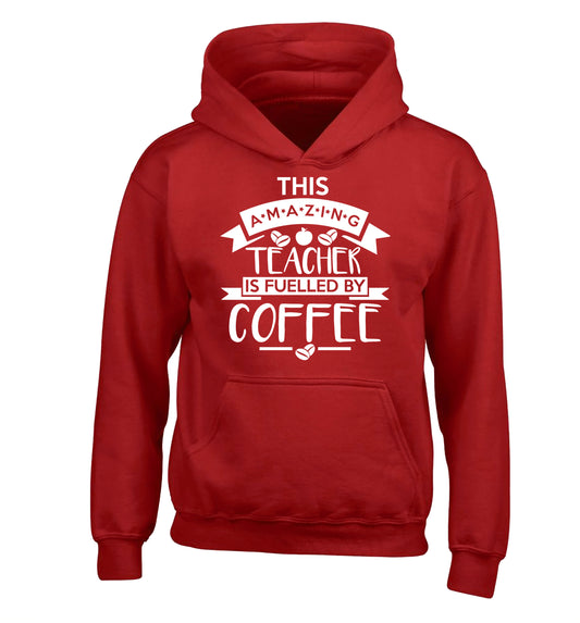 This amazing teacher is fuelled by coffee children's red hoodie 12-13 Years