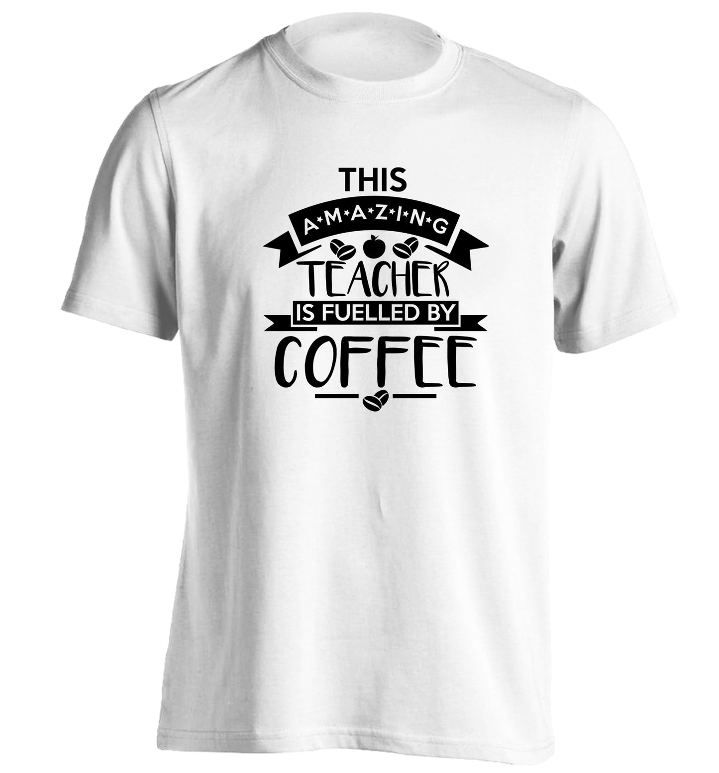 This amazing teacher is fuelled by coffee adults unisex white Tshirt 2XL