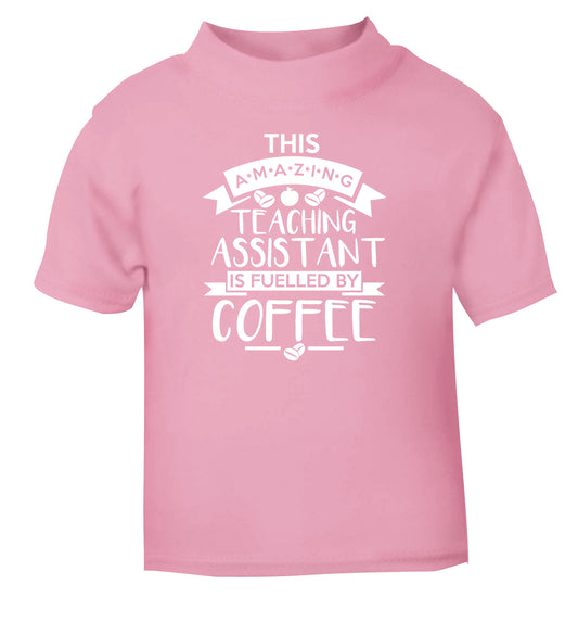 This amazing teaching assistant is fuelled by coffee light pink Baby Toddler Tshirt 2 Years