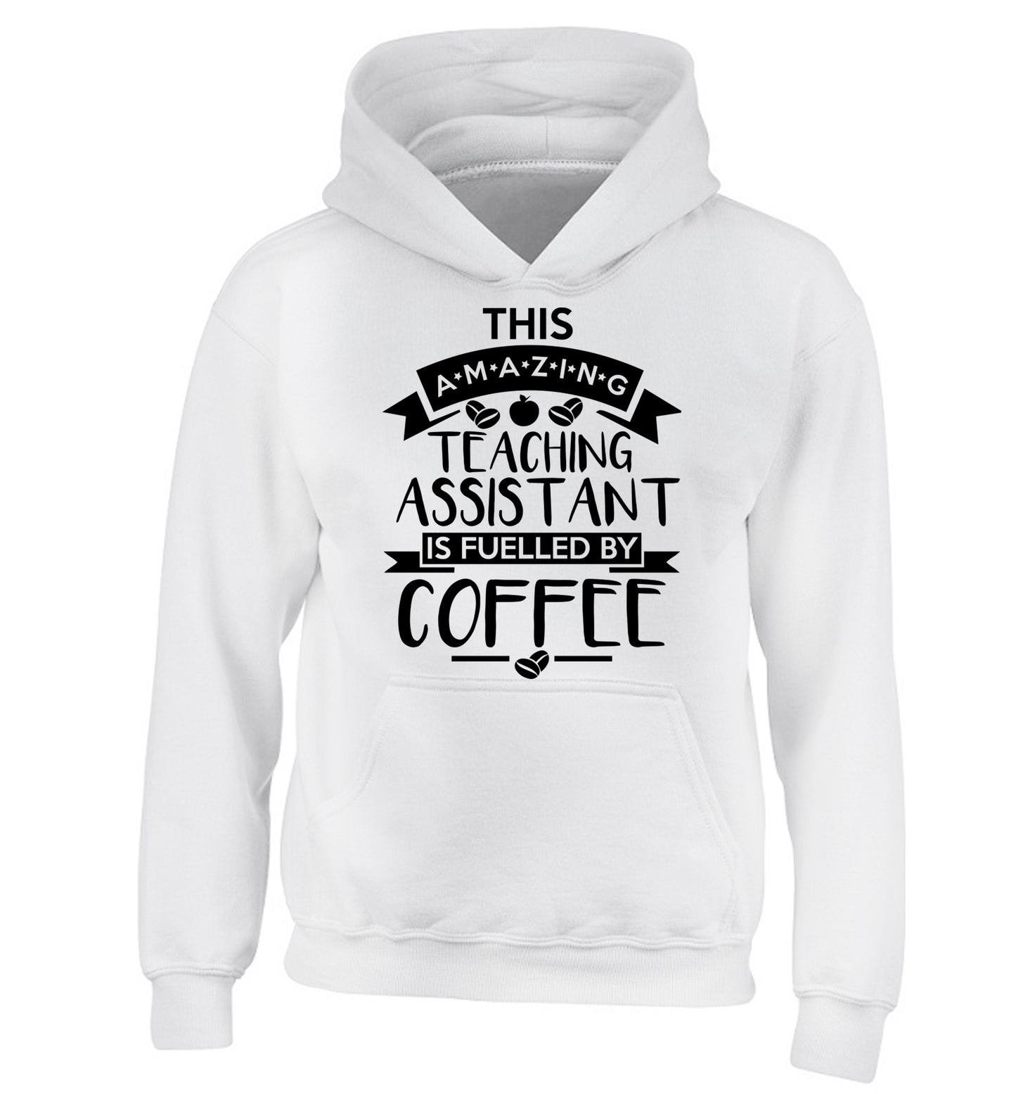 This amazing teaching assistant is fuelled by coffee children's white hoodie 12-13 Years