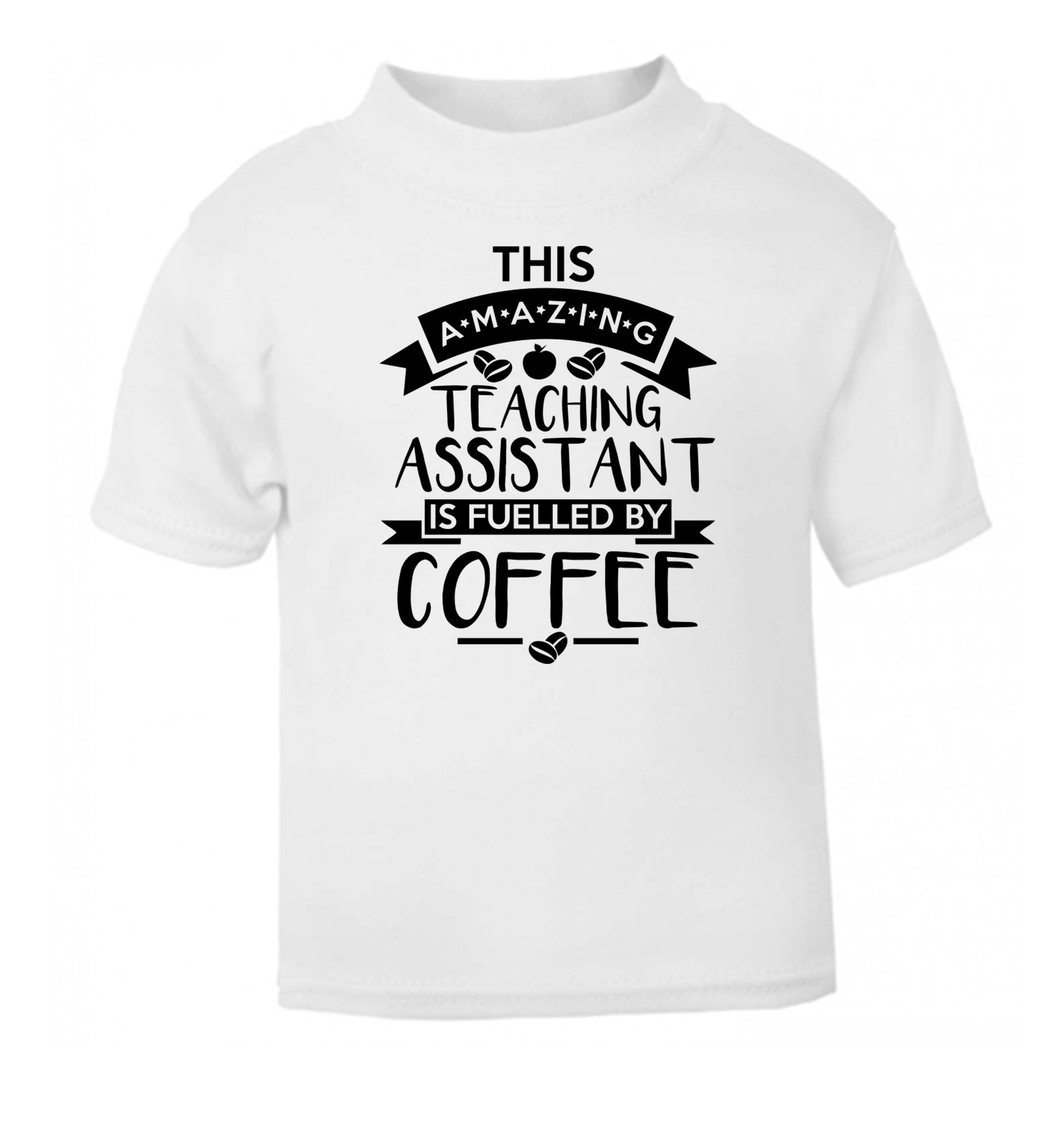 This amazing teaching assistant is fuelled by coffee white Baby Toddler Tshirt 2 Years