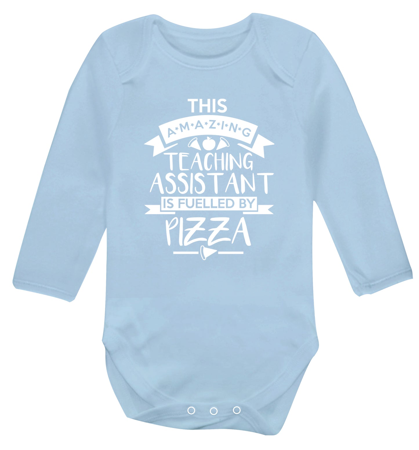 This amazing teaching assistant is fuelled by pizza Baby Vest long sleeved pale blue 6-12 months