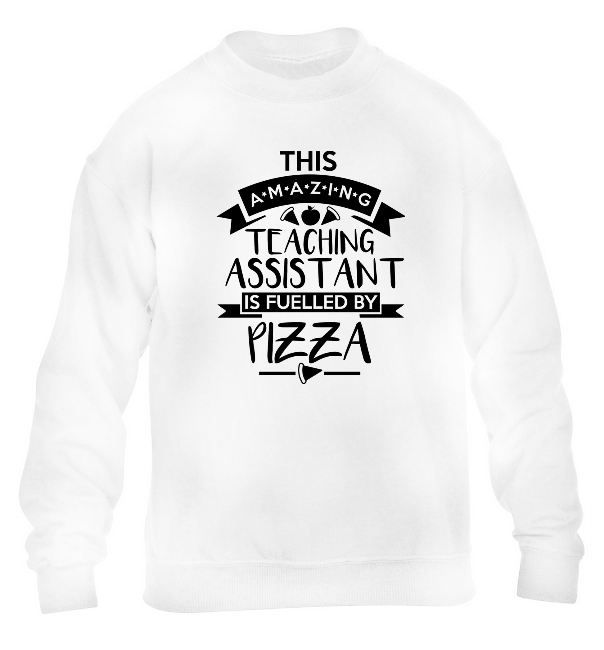 This amazing teaching assistant is fuelled by pizza children's white sweater 12-13 Years