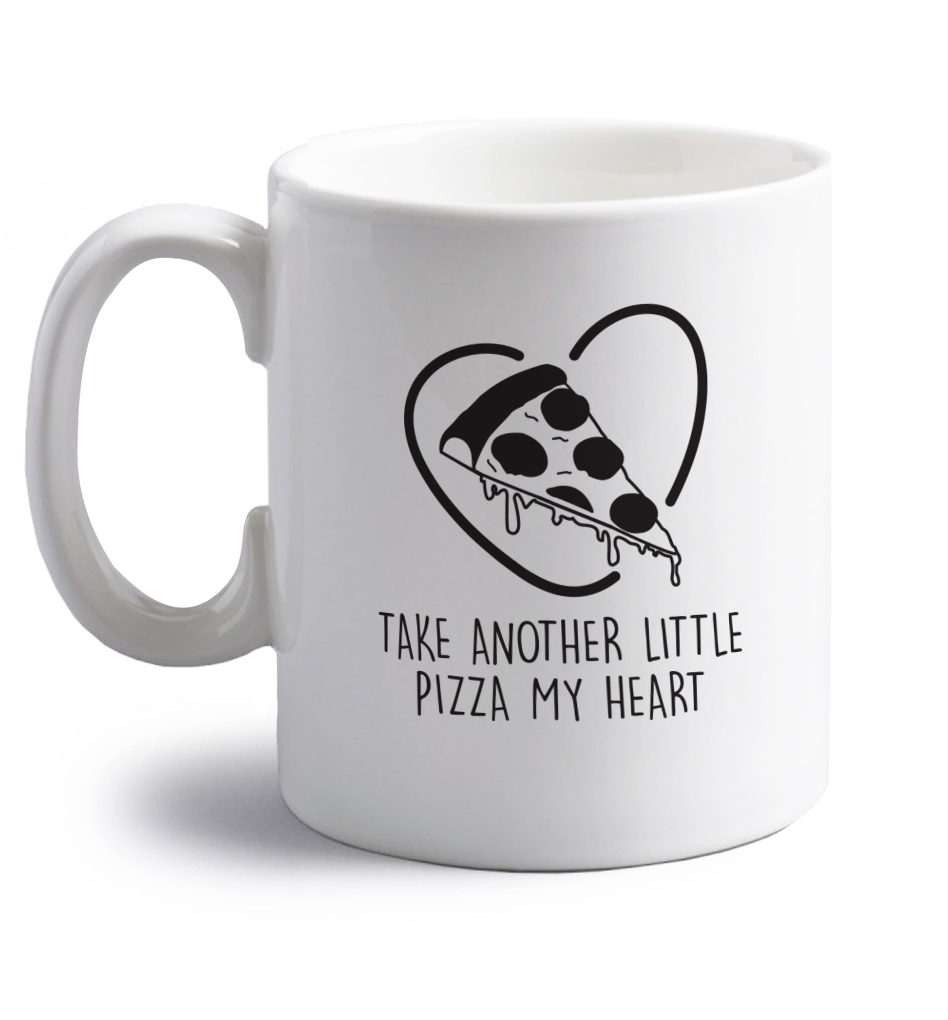 Take another little pizza my heart right handed white ceramic mug 
