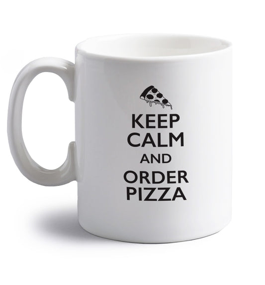 Keep calm and order pizza right handed white ceramic mug 
