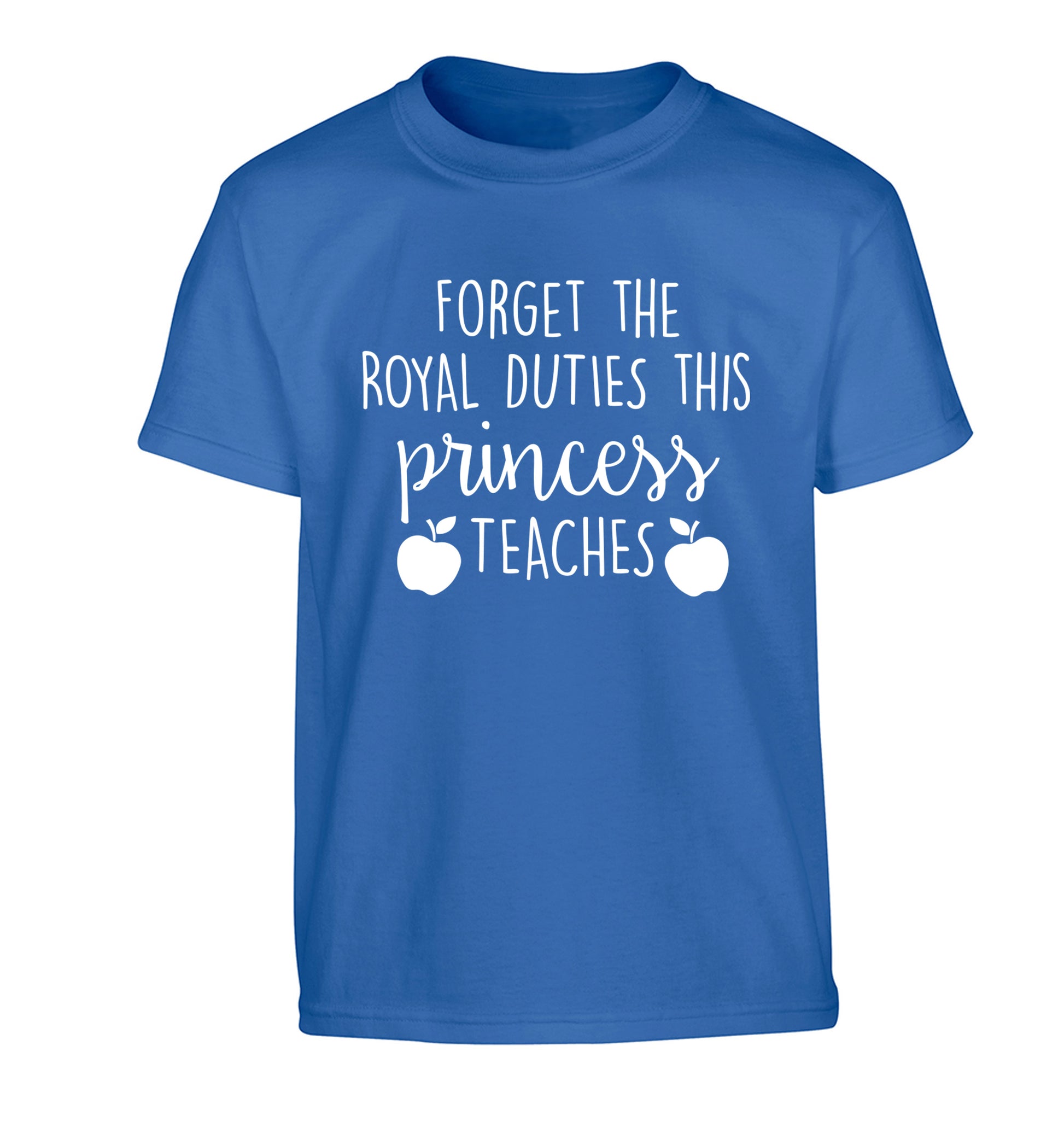 Forget the royal duties this princess teaches Children's blue Tshirt 12-13 Years