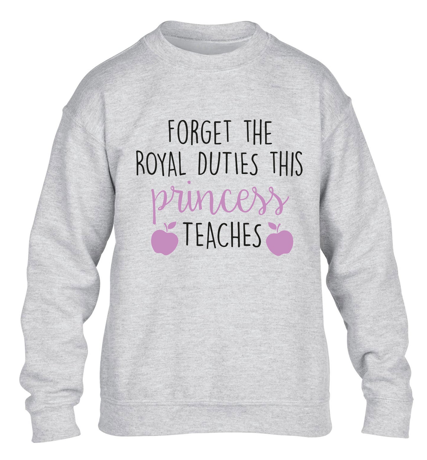 Forget the royal duties this princess teaches children's grey sweater 12-13 Years