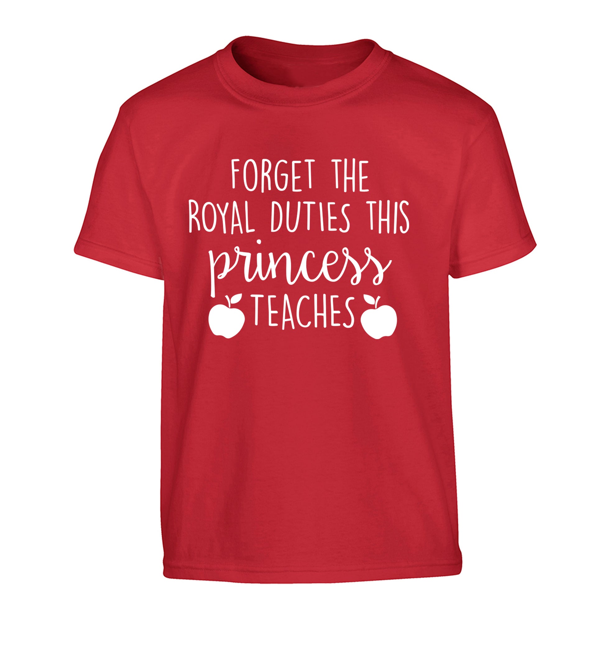 Forget the royal duties this princess teaches Children's red Tshirt 12-13 Years