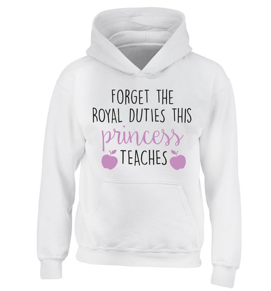 Forget the royal duties this princess teaches children's white hoodie 12-13 Years