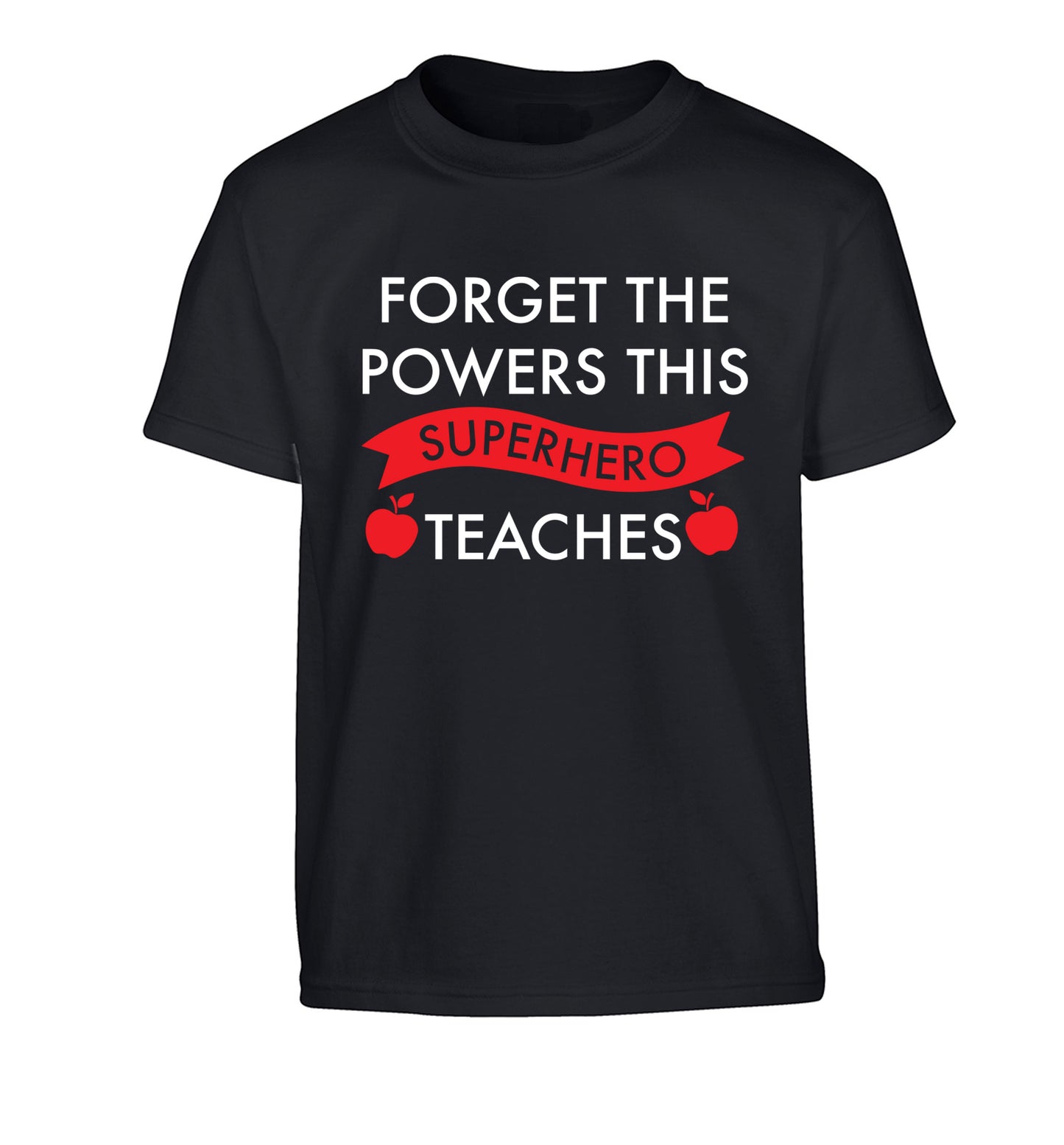 Forget the powers this superhero teaches Children's black Tshirt 12-13 Years