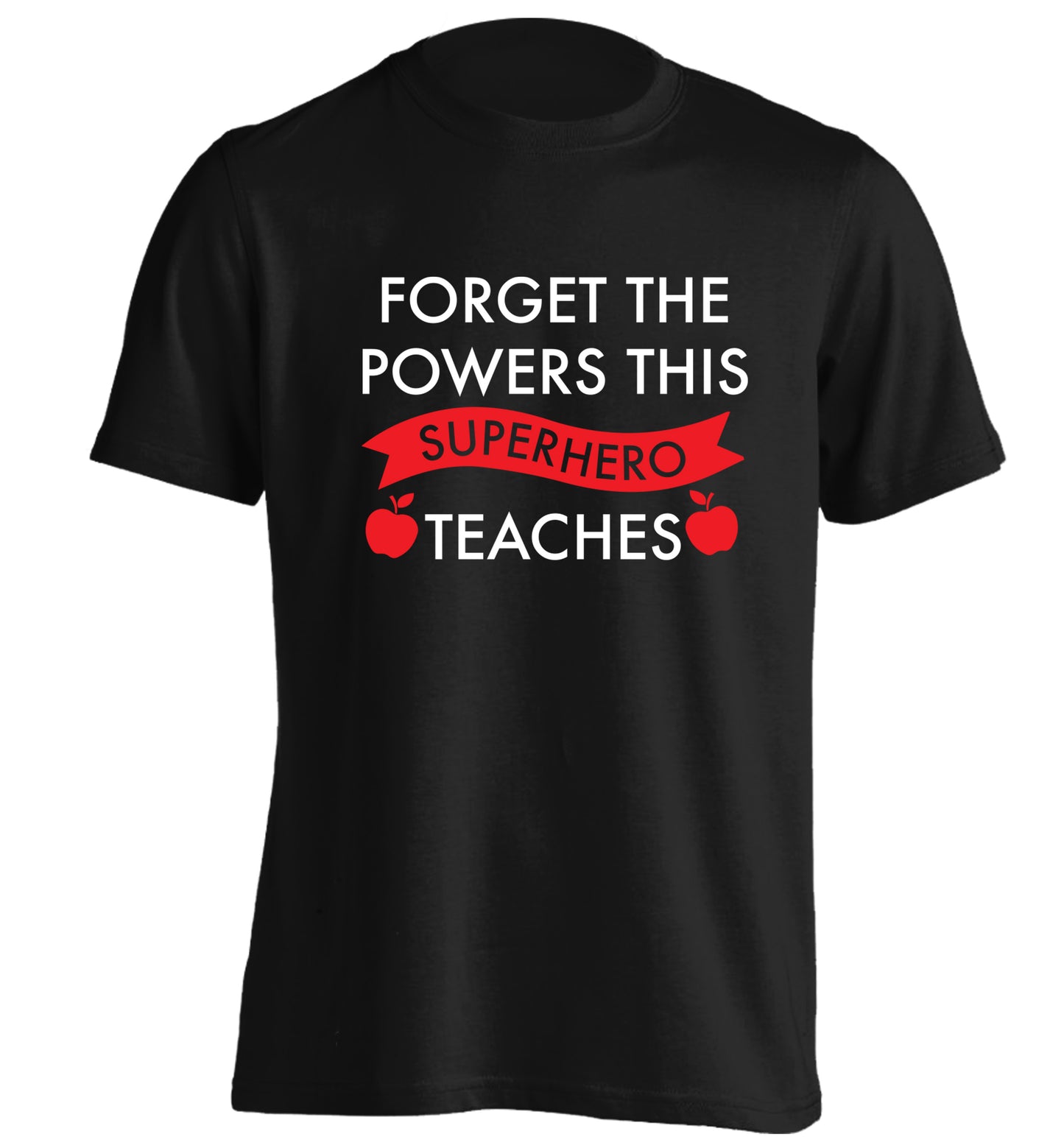 Forget the powers this superhero teaches adults unisex black Tshirt 2XL