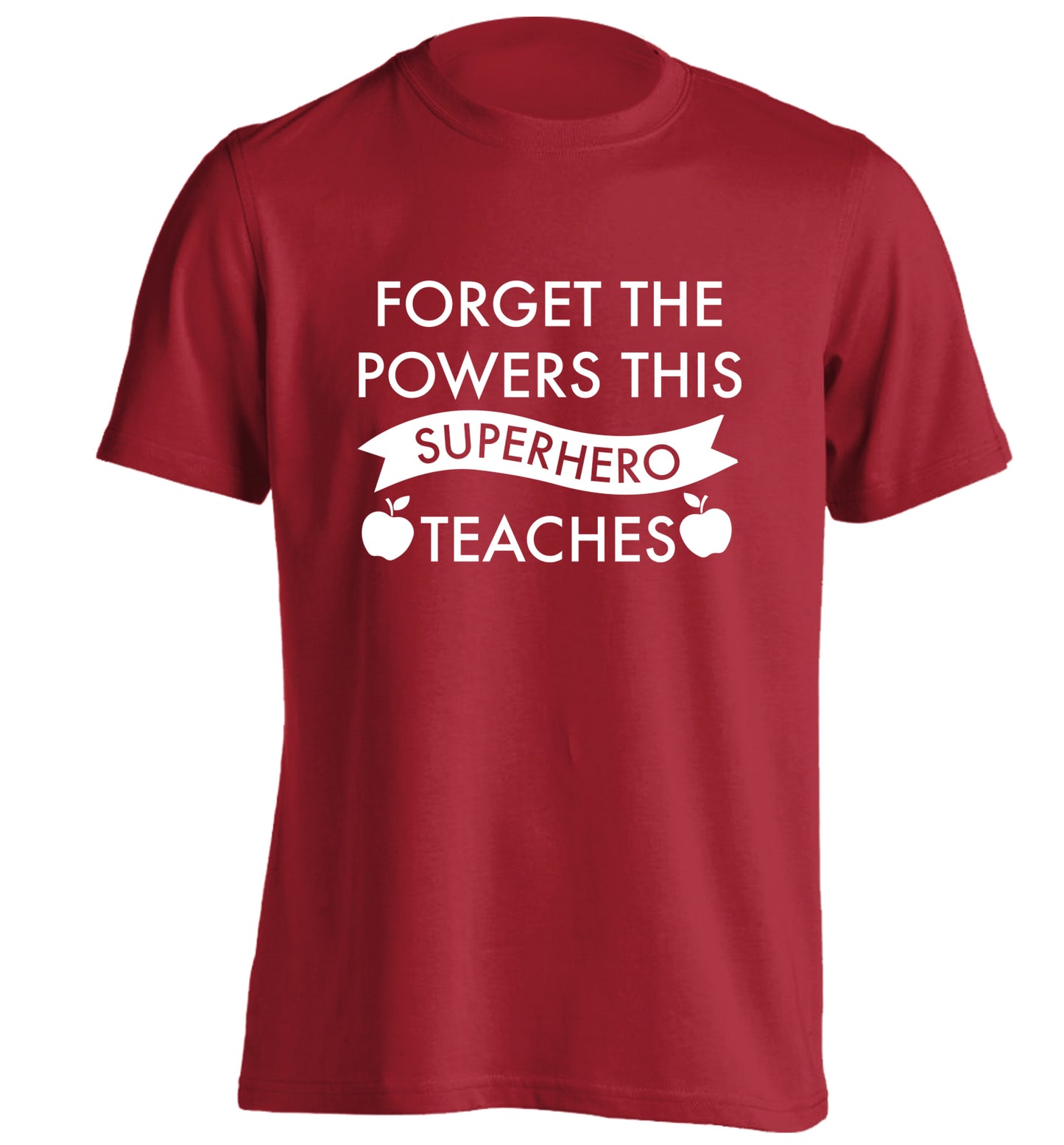 Forget the powers this superhero teaches adults unisex red Tshirt 2XL