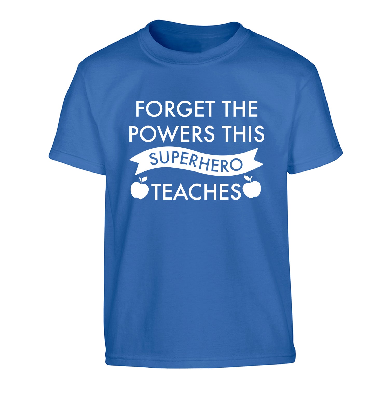 Forget the powers this superhero teaches Children's blue Tshirt 12-13 Years