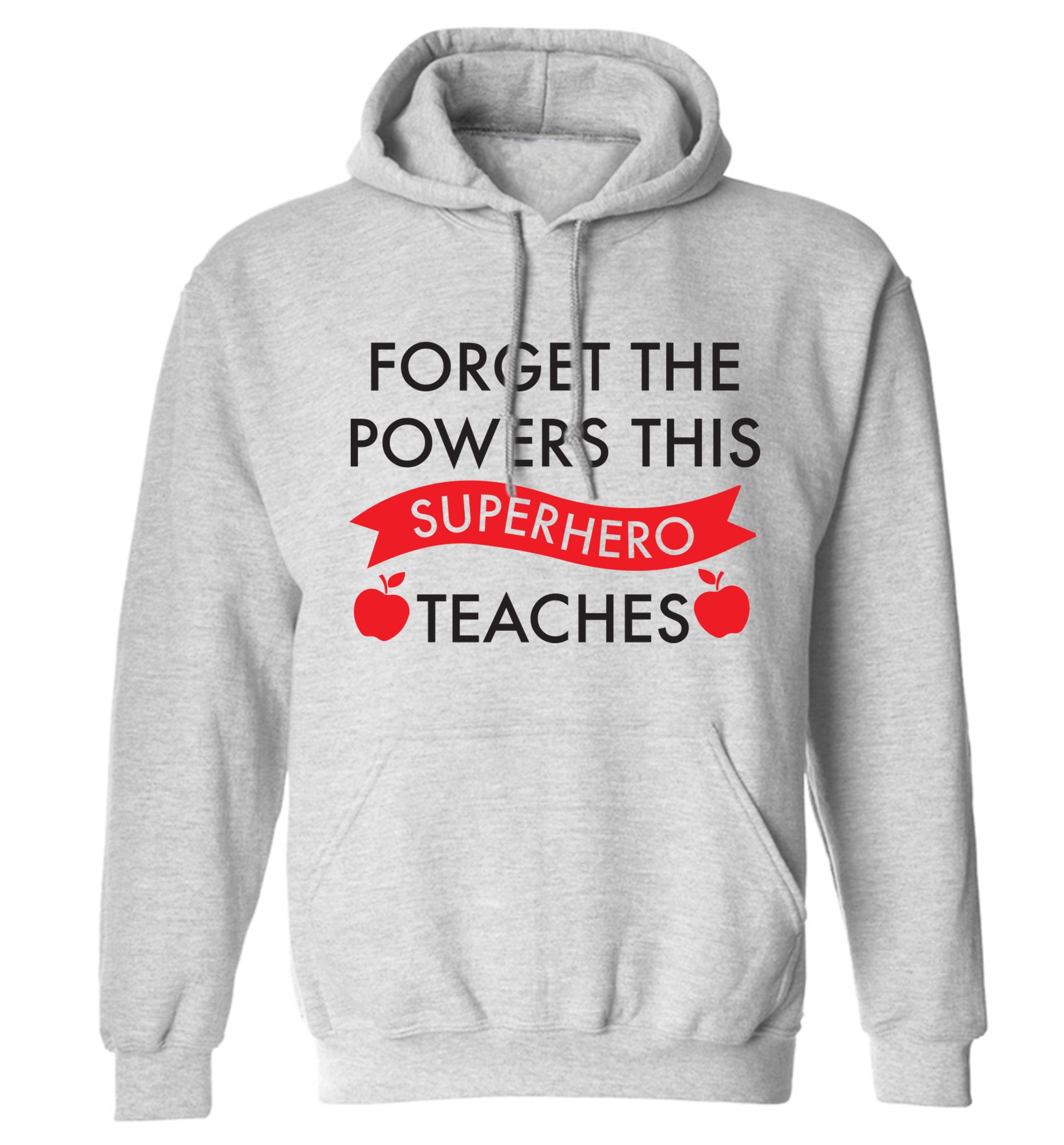 Forget the powers this superhero teaches adults unisex grey hoodie 2XL