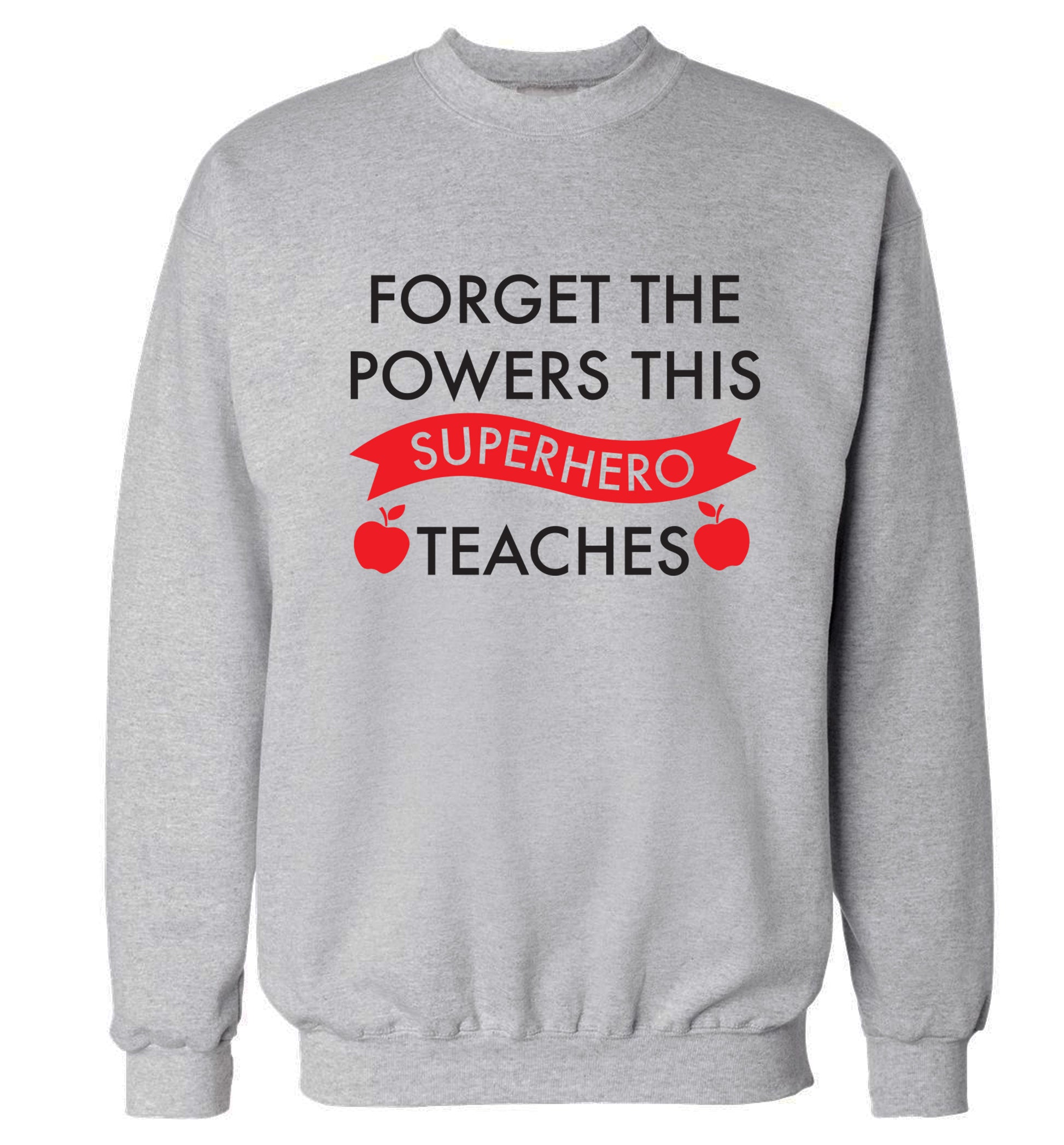 Forget the powers this superhero teaches Adult's unisex grey Sweater 2XL