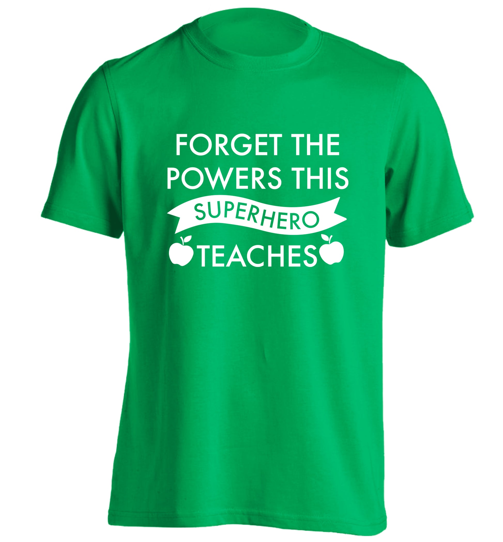 Forget the powers this superhero teaches adults unisex green Tshirt 2XL