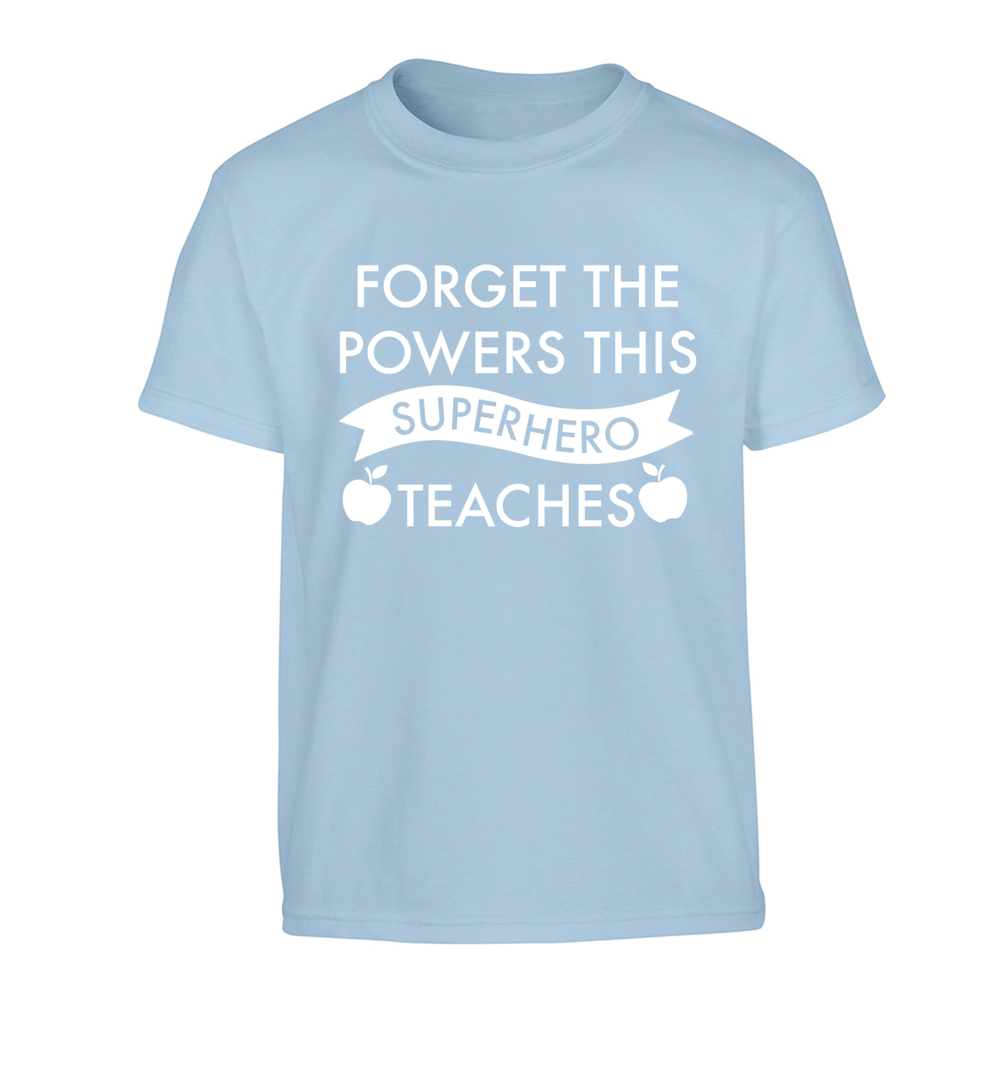 Forget the powers this superhero teaches Children's light blue Tshirt 12-13 Years