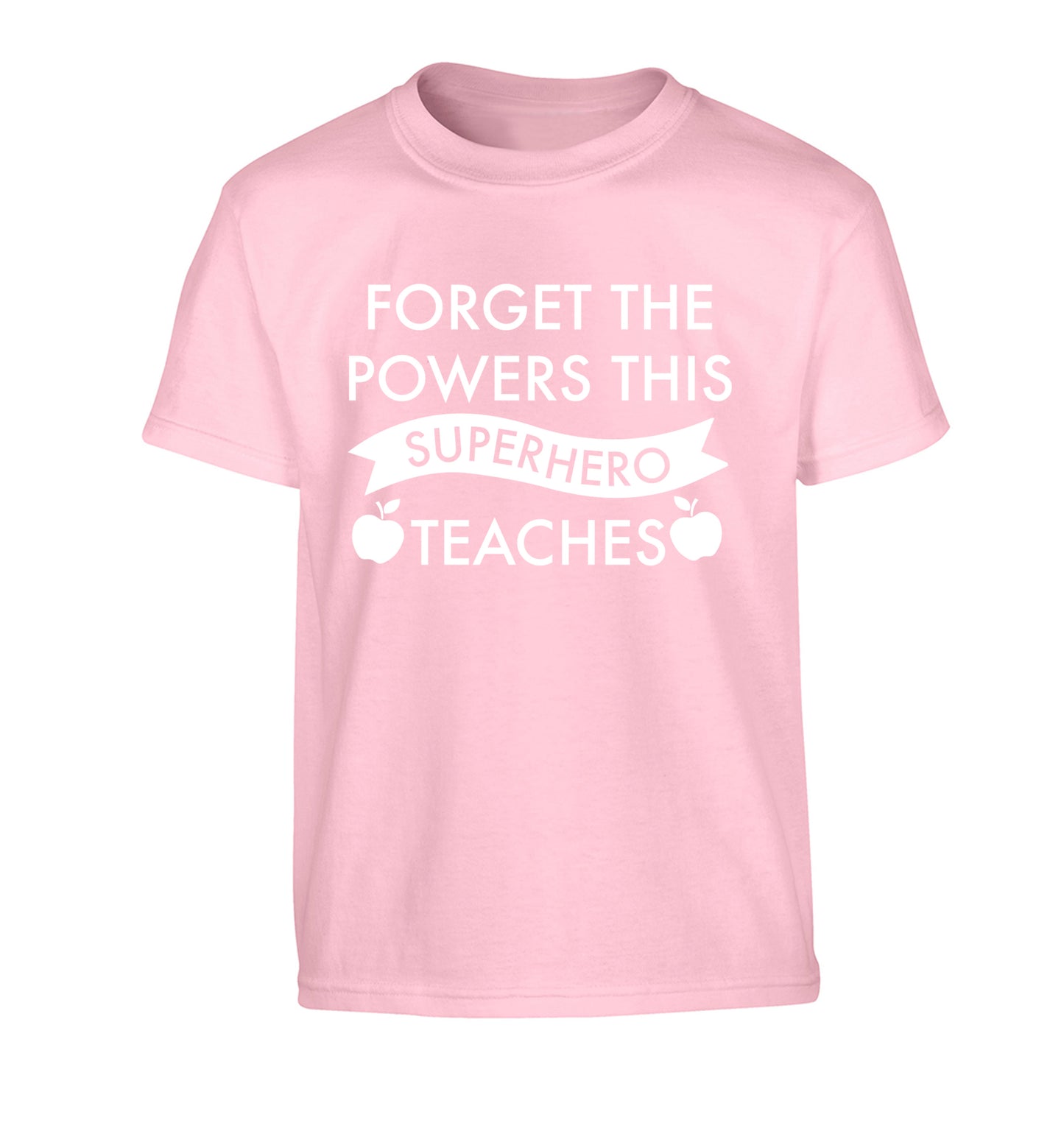 Forget the powers this superhero teaches Children's light pink Tshirt 12-13 Years