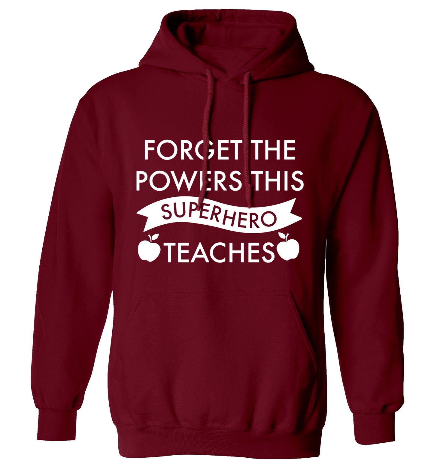 Forget the powers this superhero teaches adults unisex maroon hoodie 2XL