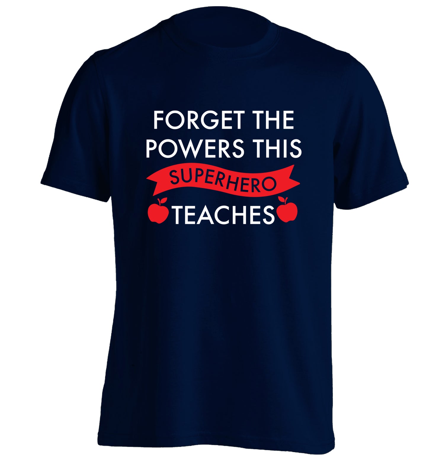 Forget the powers this superhero teaches adults unisex navy Tshirt 2XL