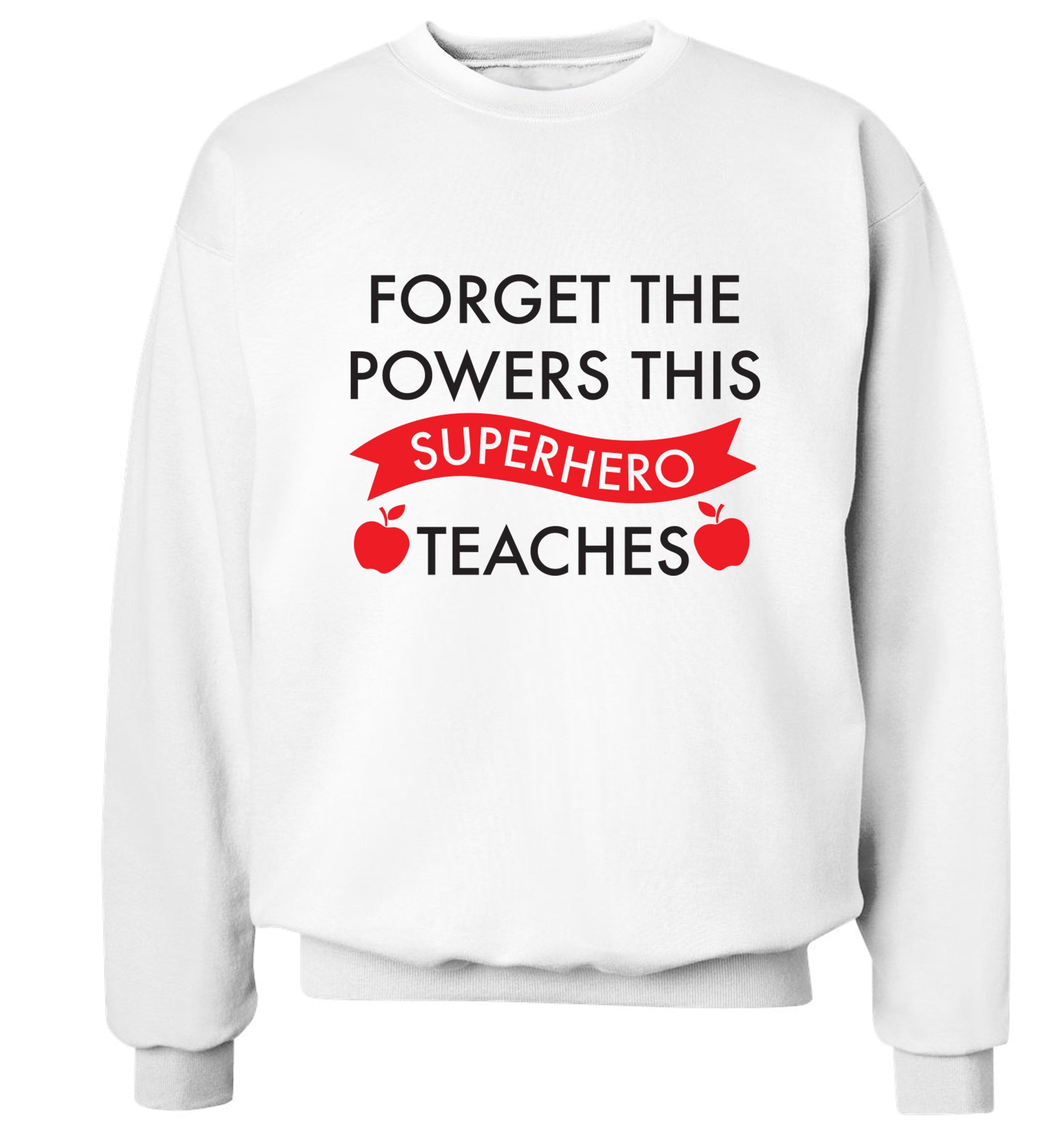 Forget the powers this superhero teaches Adult's unisex white Sweater 2XL