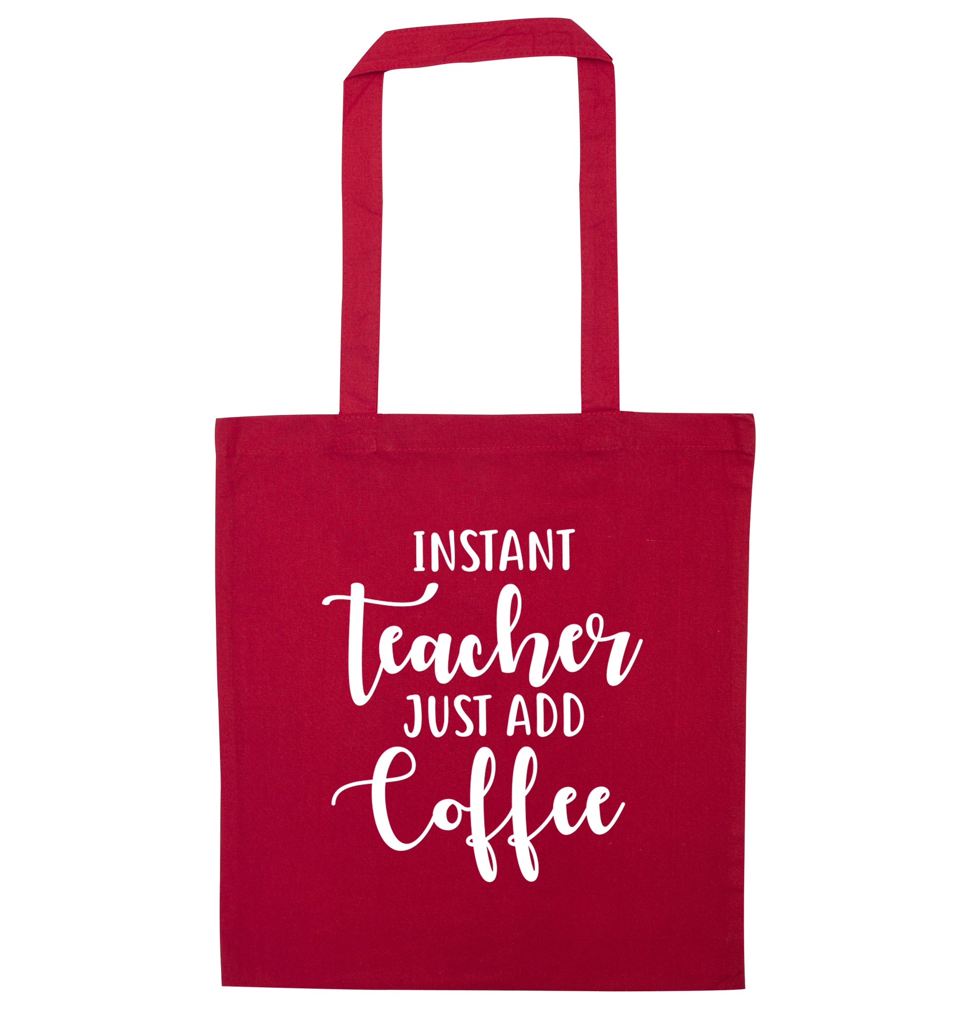 Instant teacher just add coffee red tote bag