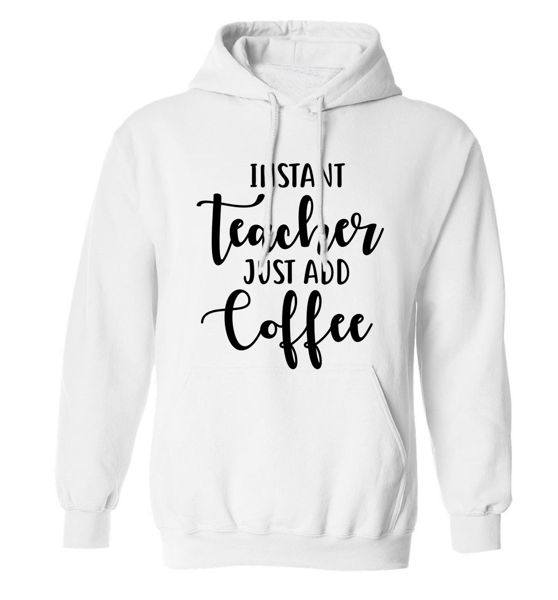 Instant teacher just add coffee adults unisex white hoodie 2XL