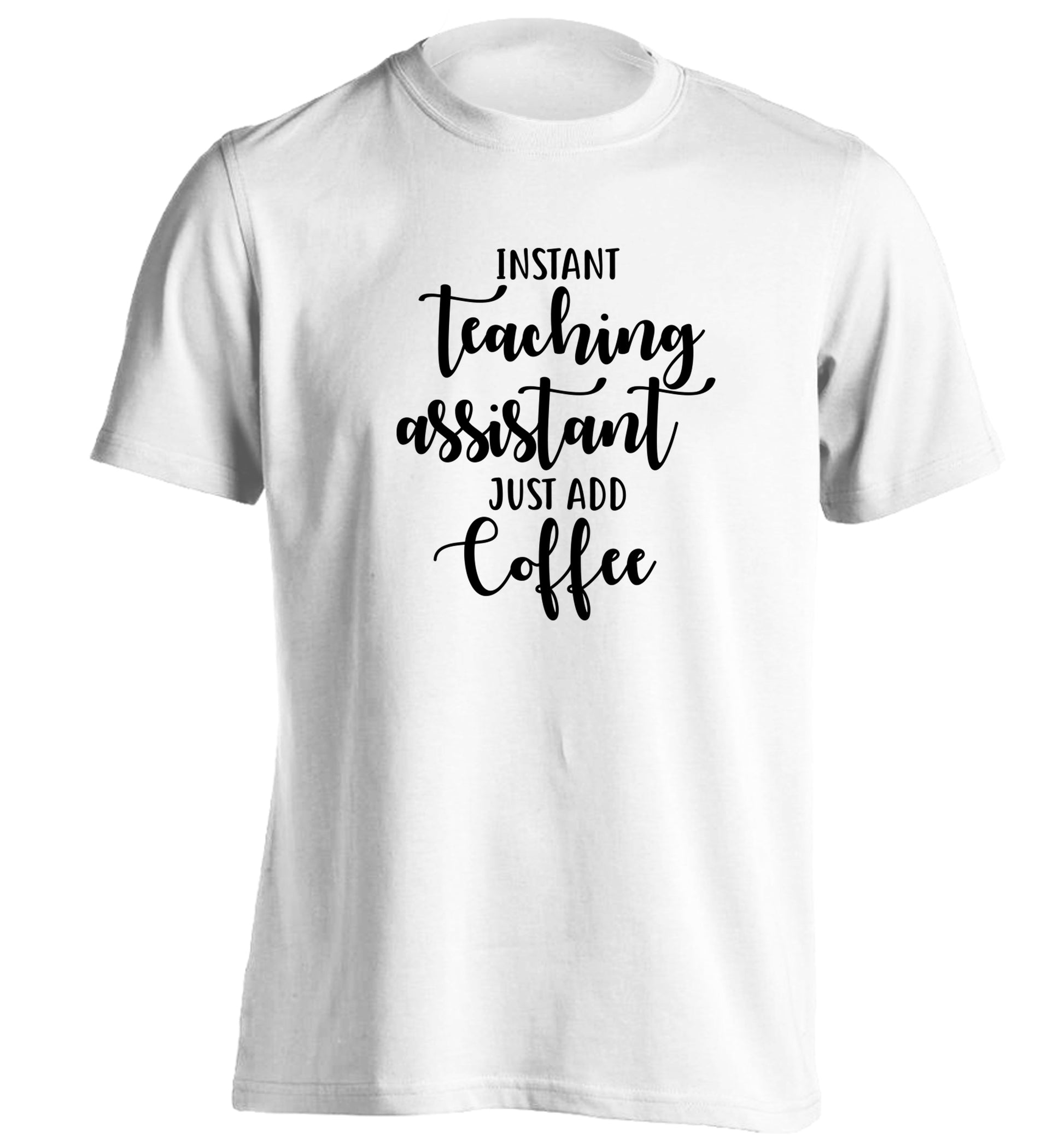 Instant teaching assistant just add coffee adults unisex white Tshirt 2XL