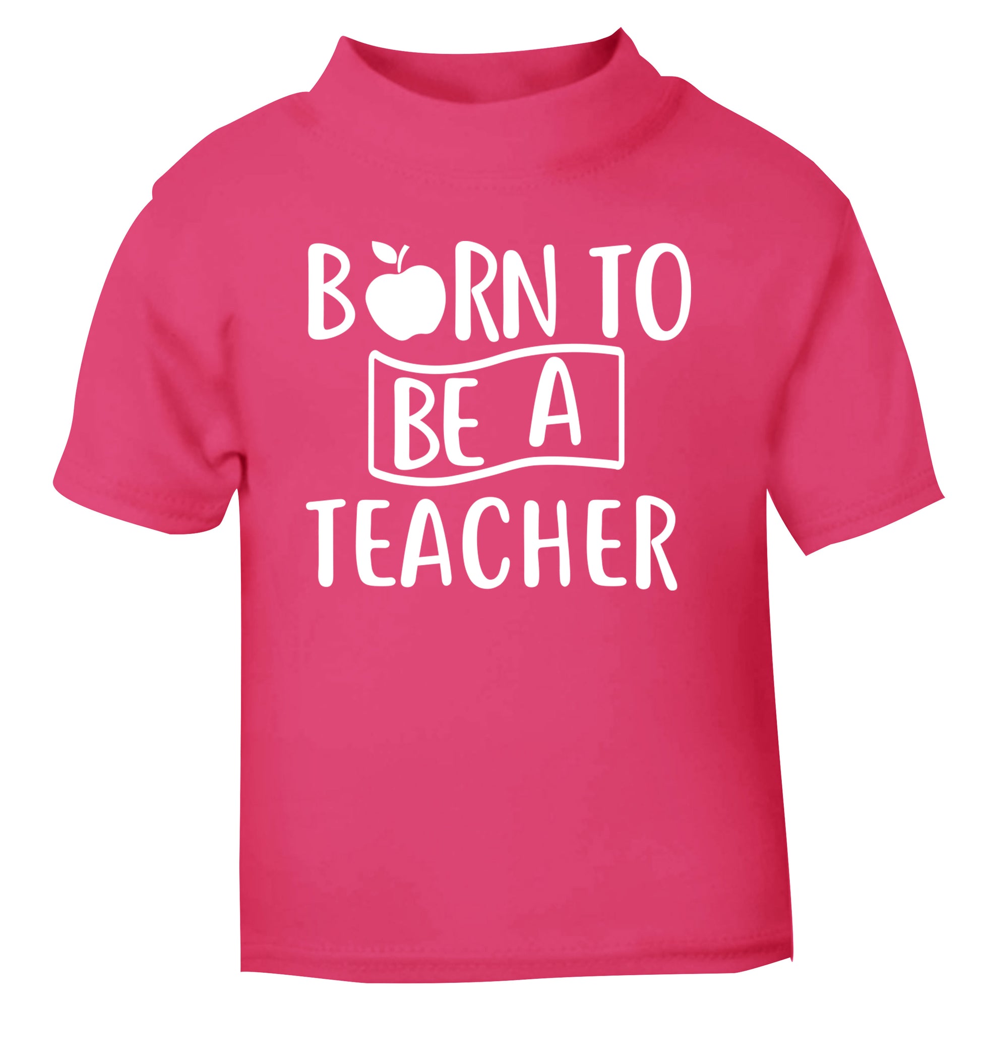 Born to be a teacher pink Baby Toddler Tshirt 2 Years