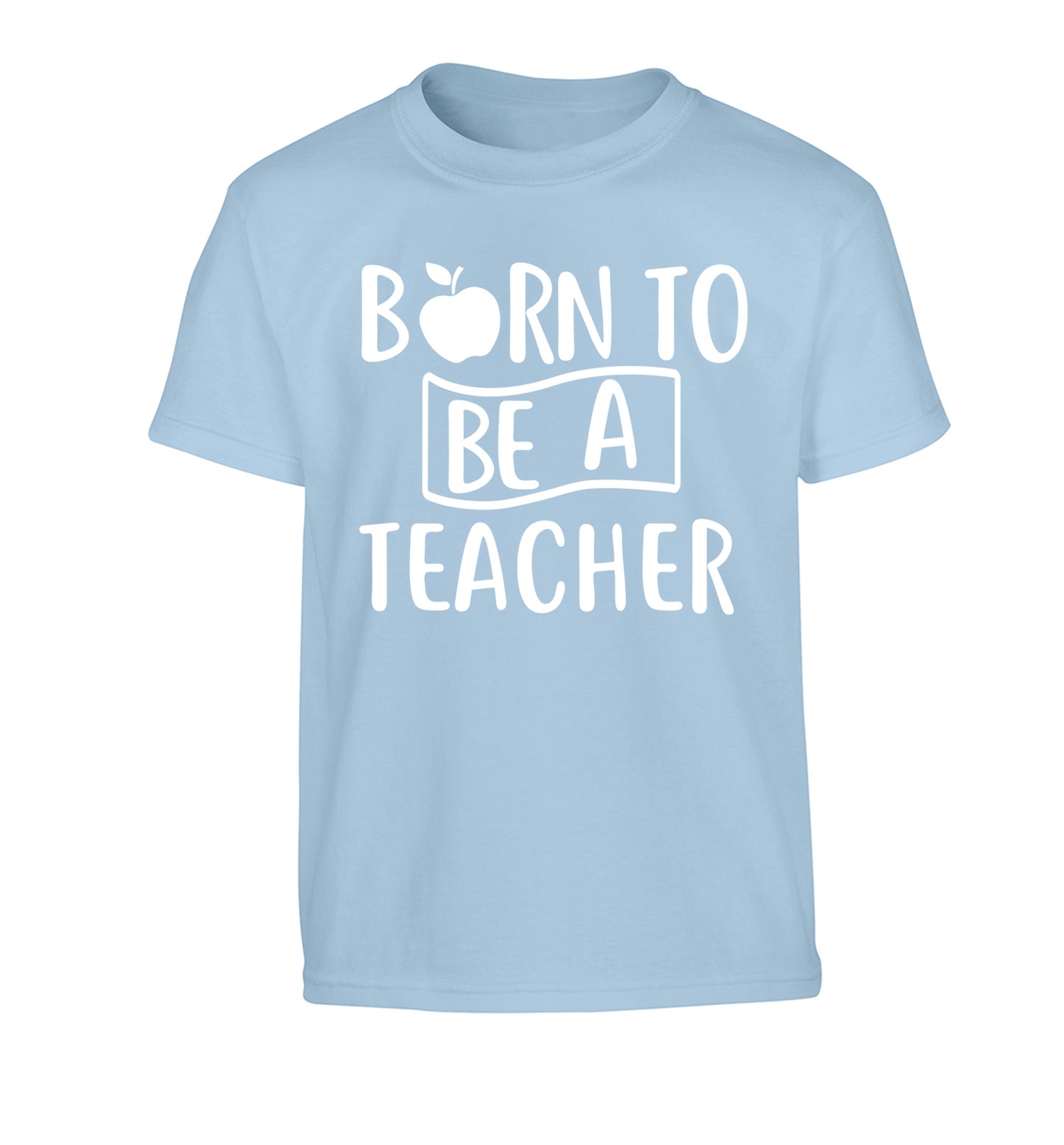 Born to be a teacher Children's light blue Tshirt 12-13 Years