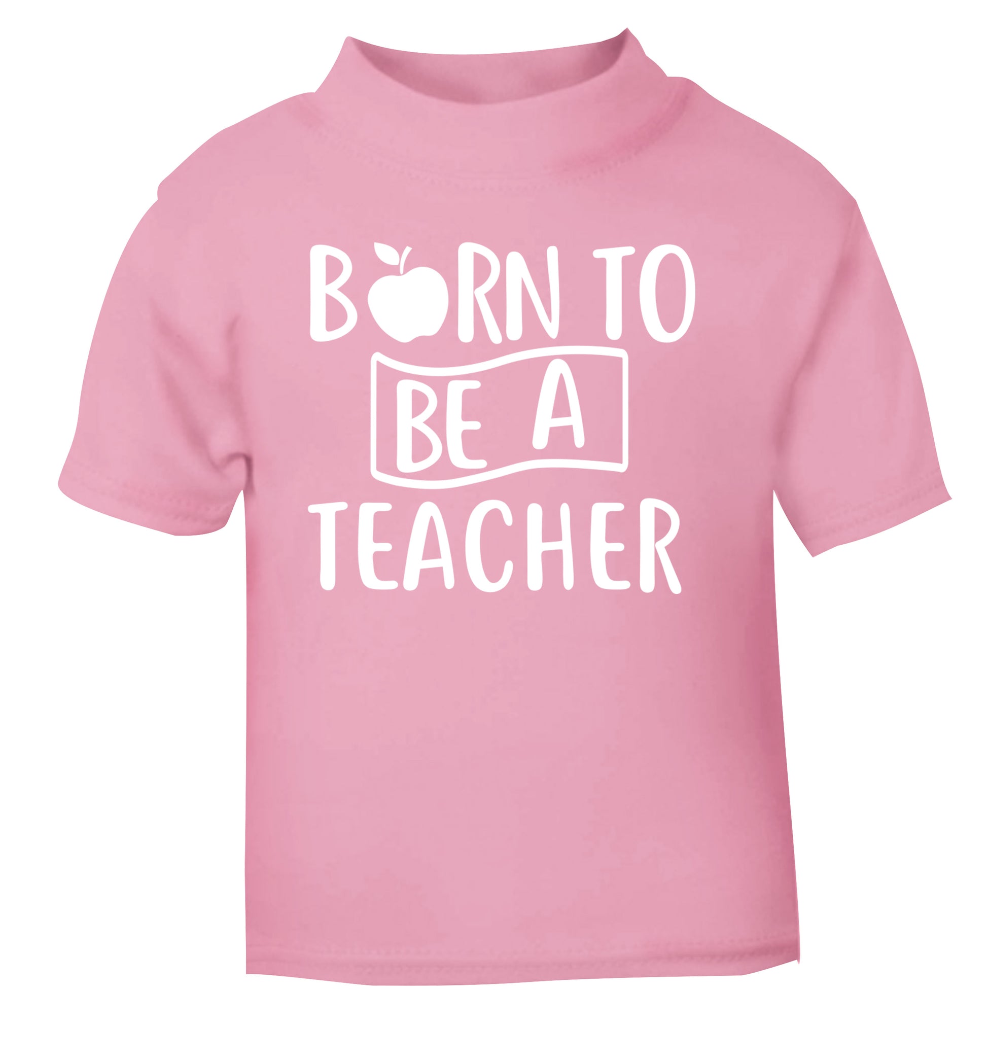 Born to be a teacher light pink Baby Toddler Tshirt 2 Years