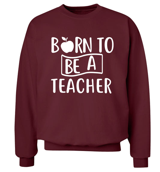 Born to be a teacher Adult's unisex maroon Sweater 2XL