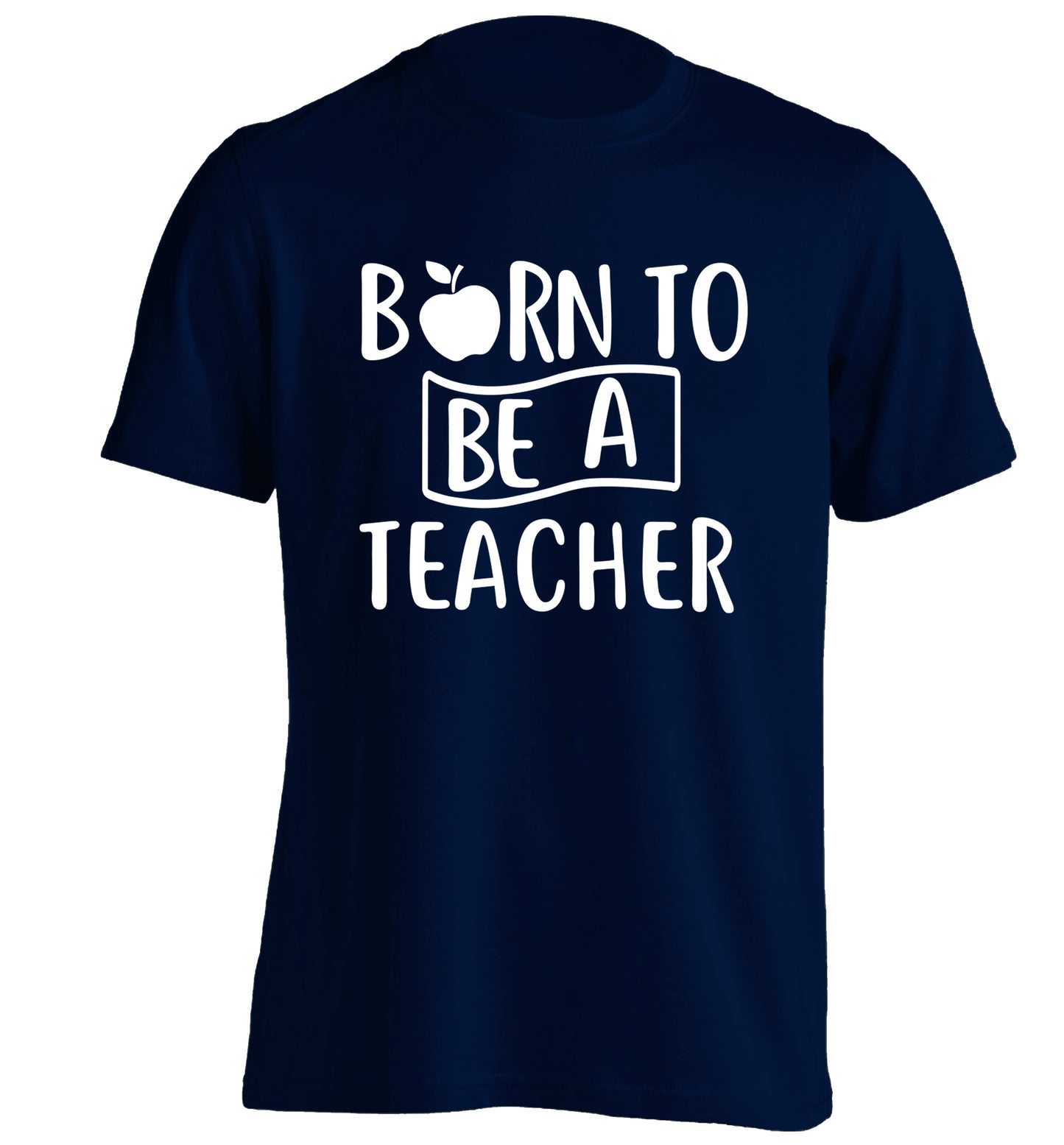 Born to be a teacher adults unisex navy Tshirt 2XL