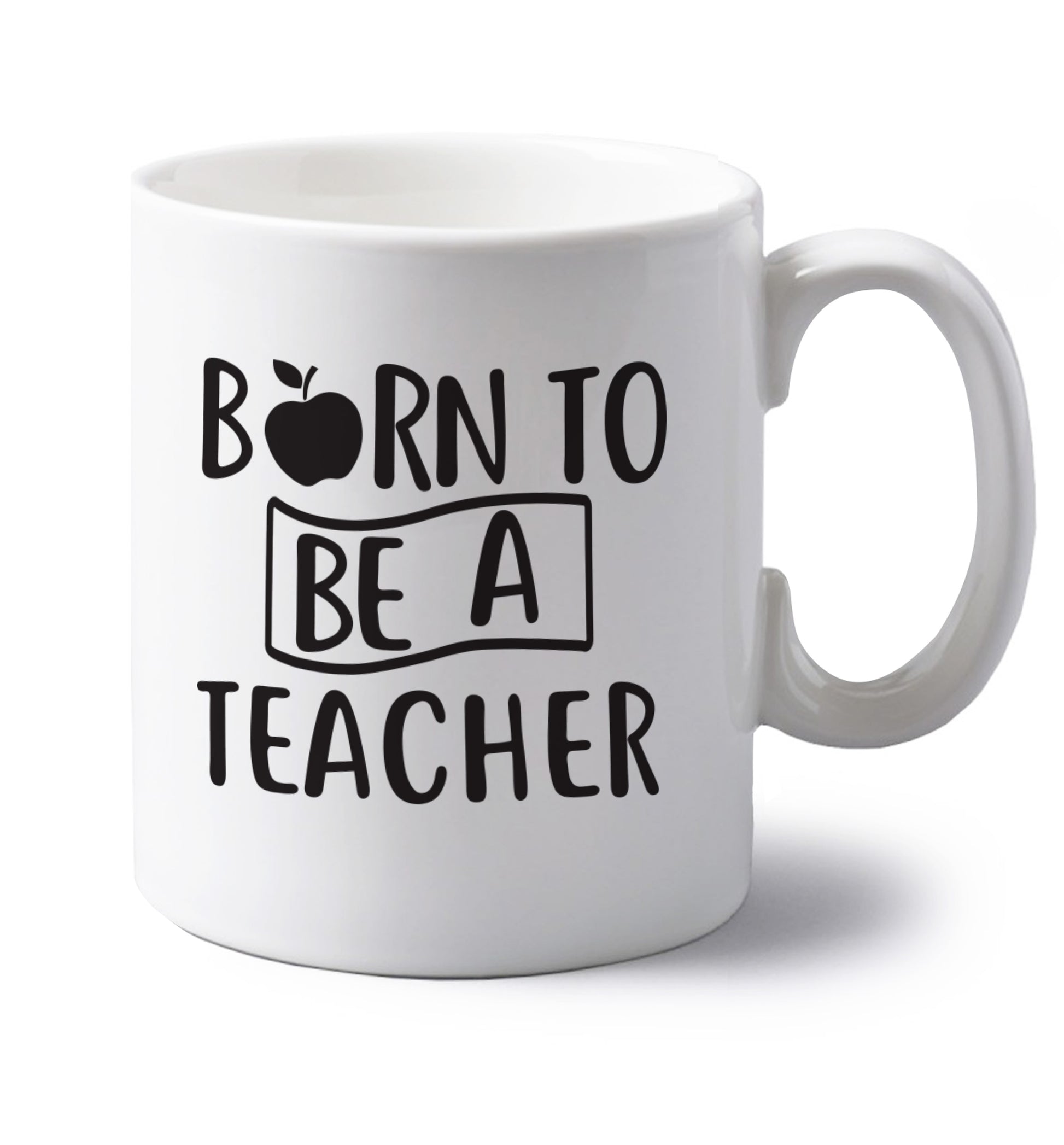 Born to be a teacher left handed white ceramic mug 