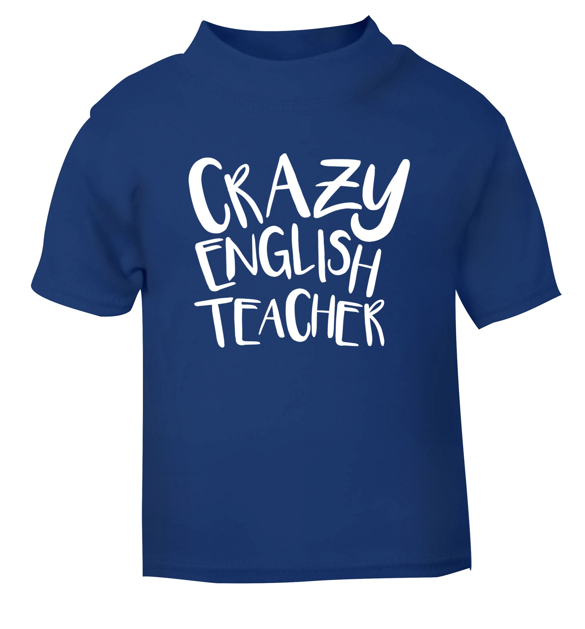 Crazy English Teacher blue Baby Toddler Tshirt 2 Years