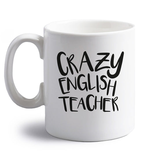 Crazy English Teacher right handed white ceramic mug 