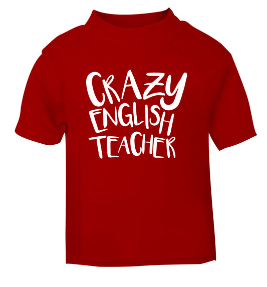 Crazy English Teacher red Baby Toddler Tshirt 2 Years