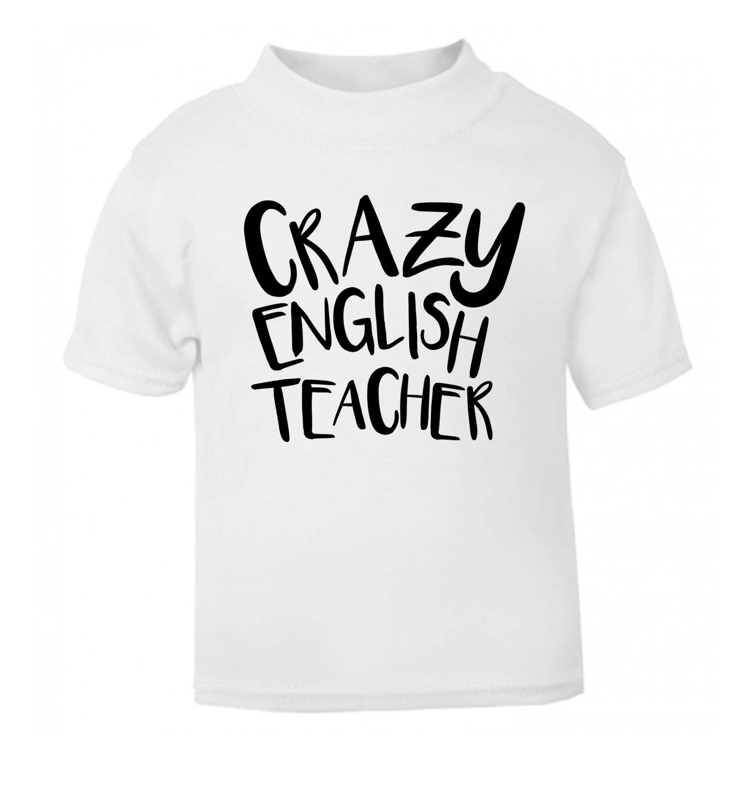 Crazy English Teacher white Baby Toddler Tshirt 2 Years