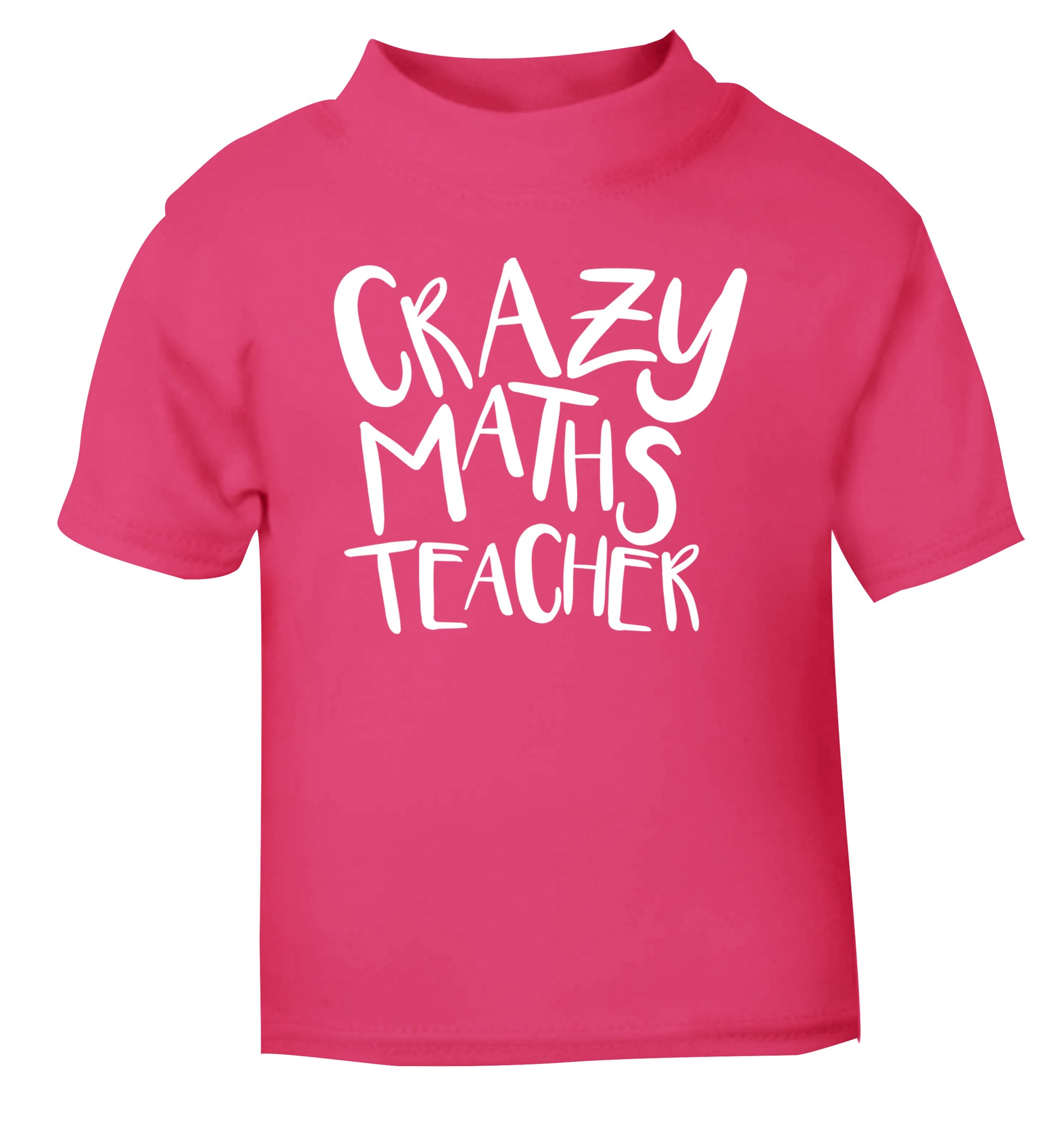 Crazy maths teacher pink Baby Toddler Tshirt 2 Years