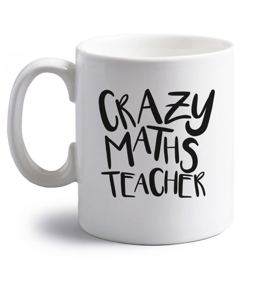 Crazy maths teacher right handed white ceramic mug 