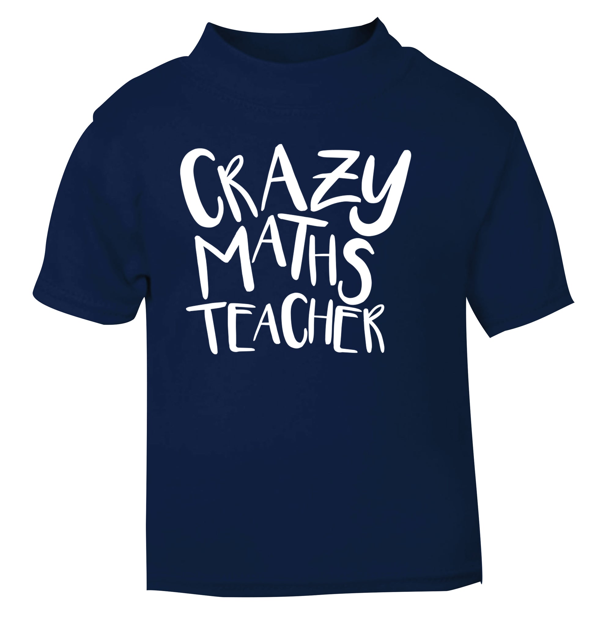 Crazy maths teacher navy Baby Toddler Tshirt 2 Years