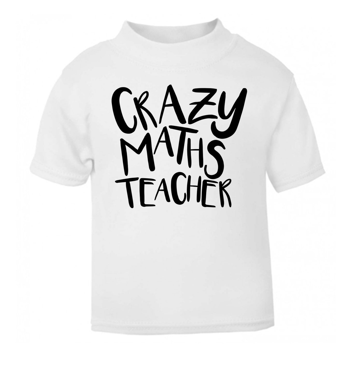 Crazy maths teacher white Baby Toddler Tshirt 2 Years