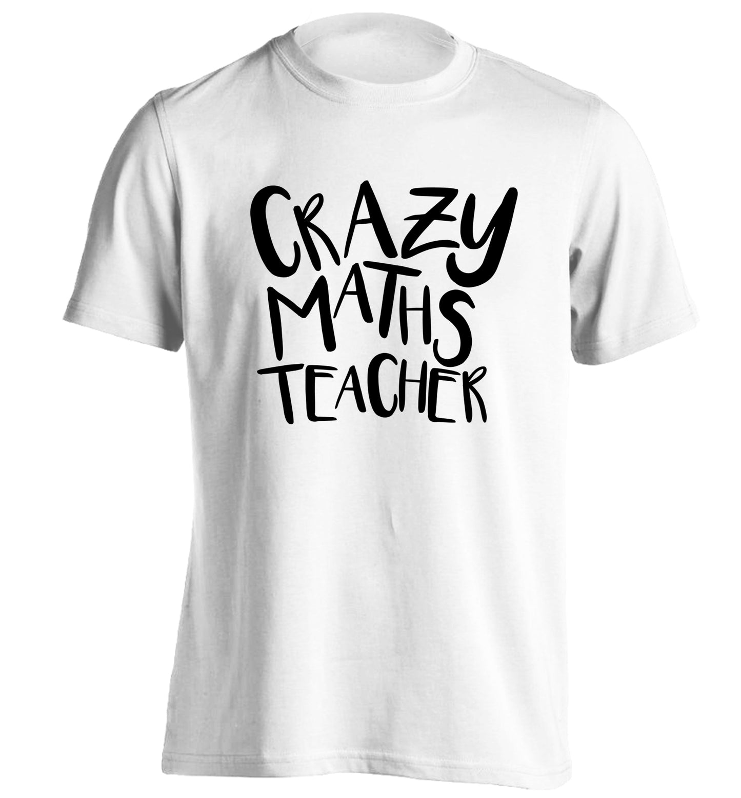 Crazy maths teacher adults unisex white Tshirt 2XL