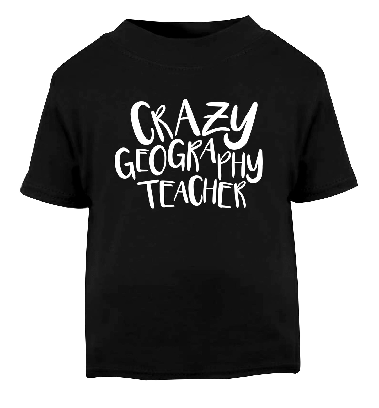 Crazy geography teacher Black Baby Toddler Tshirt 2 years