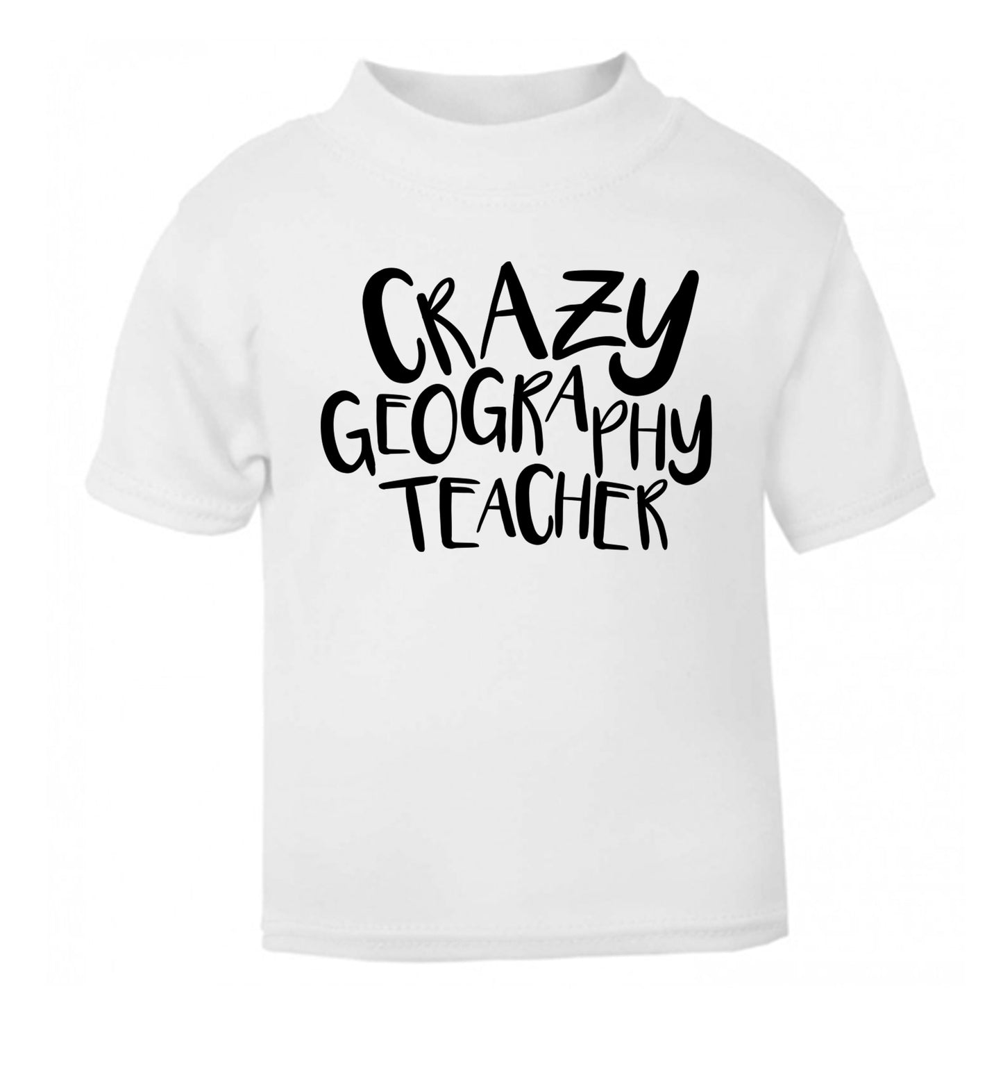 Crazy geography teacher white Baby Toddler Tshirt 2 Years