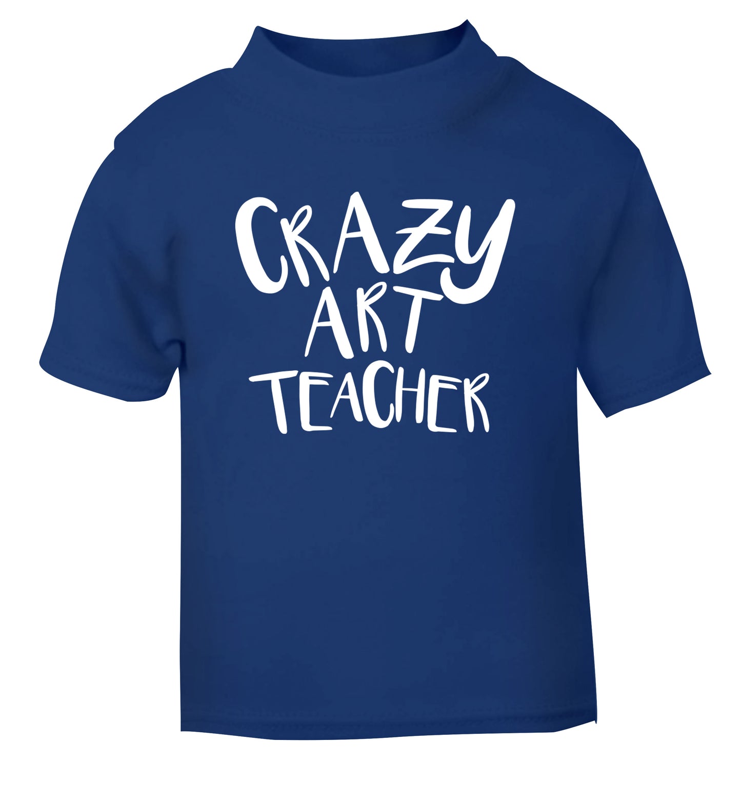 Crazy art teacher blue Baby Toddler Tshirt 2 Years
